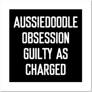 Aussiedoodle Obsession Guilty as Charged Posters and Art